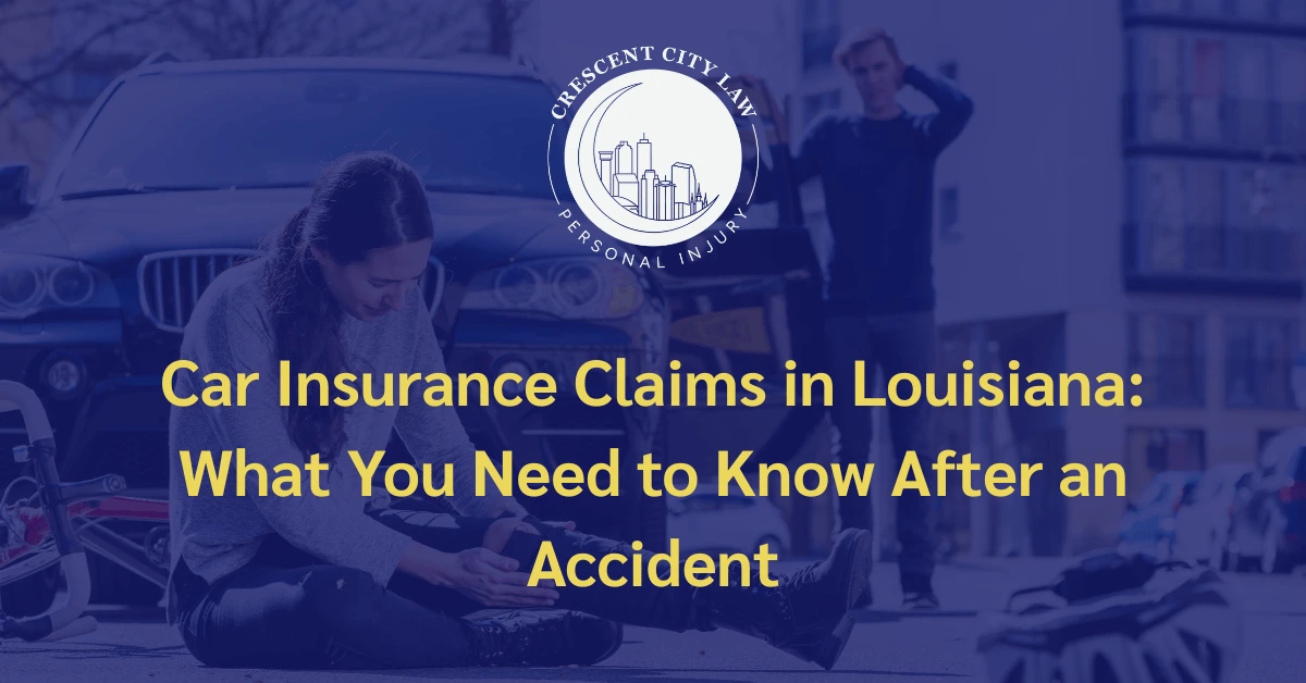 Car Insurance Claims What You Need to Know After an Accident - Crescent City Law Personal Injury