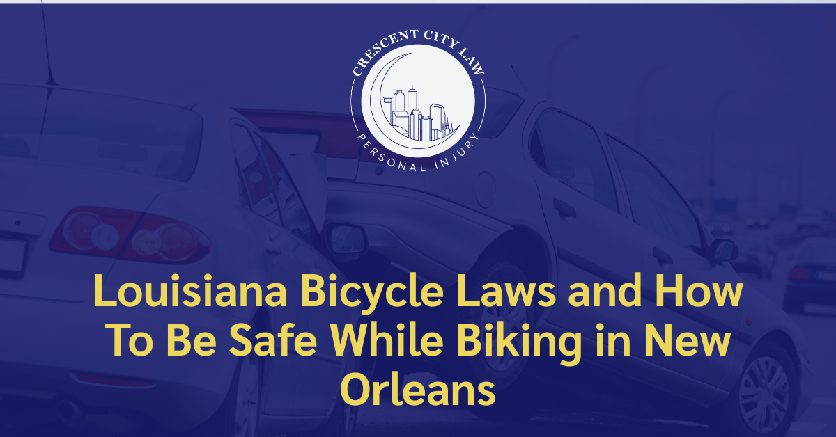 Louisiana Bicycle Laws and How To Be Safe While Biking in New Orleans - Crescent City Law Personal Injury